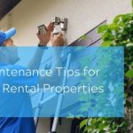 Maintenance Tips for Your Rental Properties