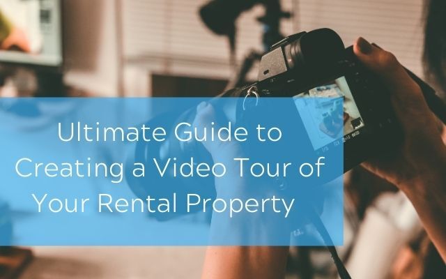 making a video tour of rental property