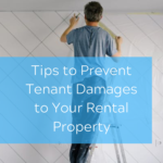 Tips to Prevent Tenant Damages to Your Rental Property