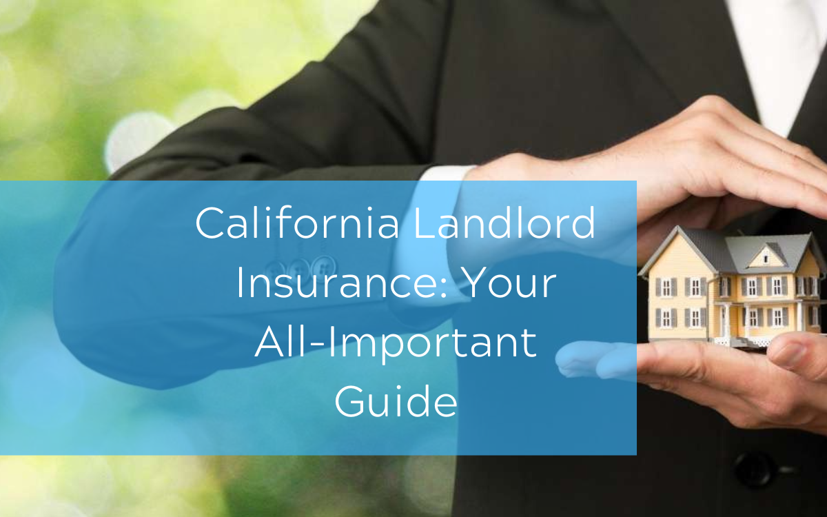 California Landlord Insurance Your All-Important Guide