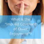What Is the “Implied Covenant of Quiet Enjoyment”