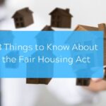8 Things to Know About the Fair Housing Act