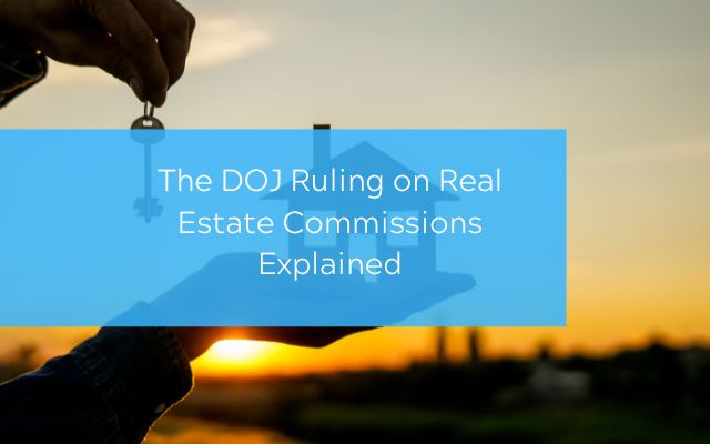 The-DOJ-Ruling-on-Real-Estate-Commissions-Explained