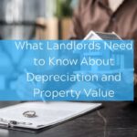 What Landlords Need to Know About Depreciation and Property Value - Home Choice