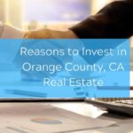 Reasons to Invest in Orange County, CA Real Estate
