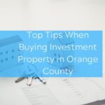 Top Tips When Buying Investment Property in Orange County
