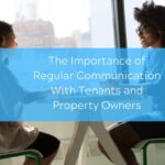 The Importance of Regular Communication With Tenants and Property Owners